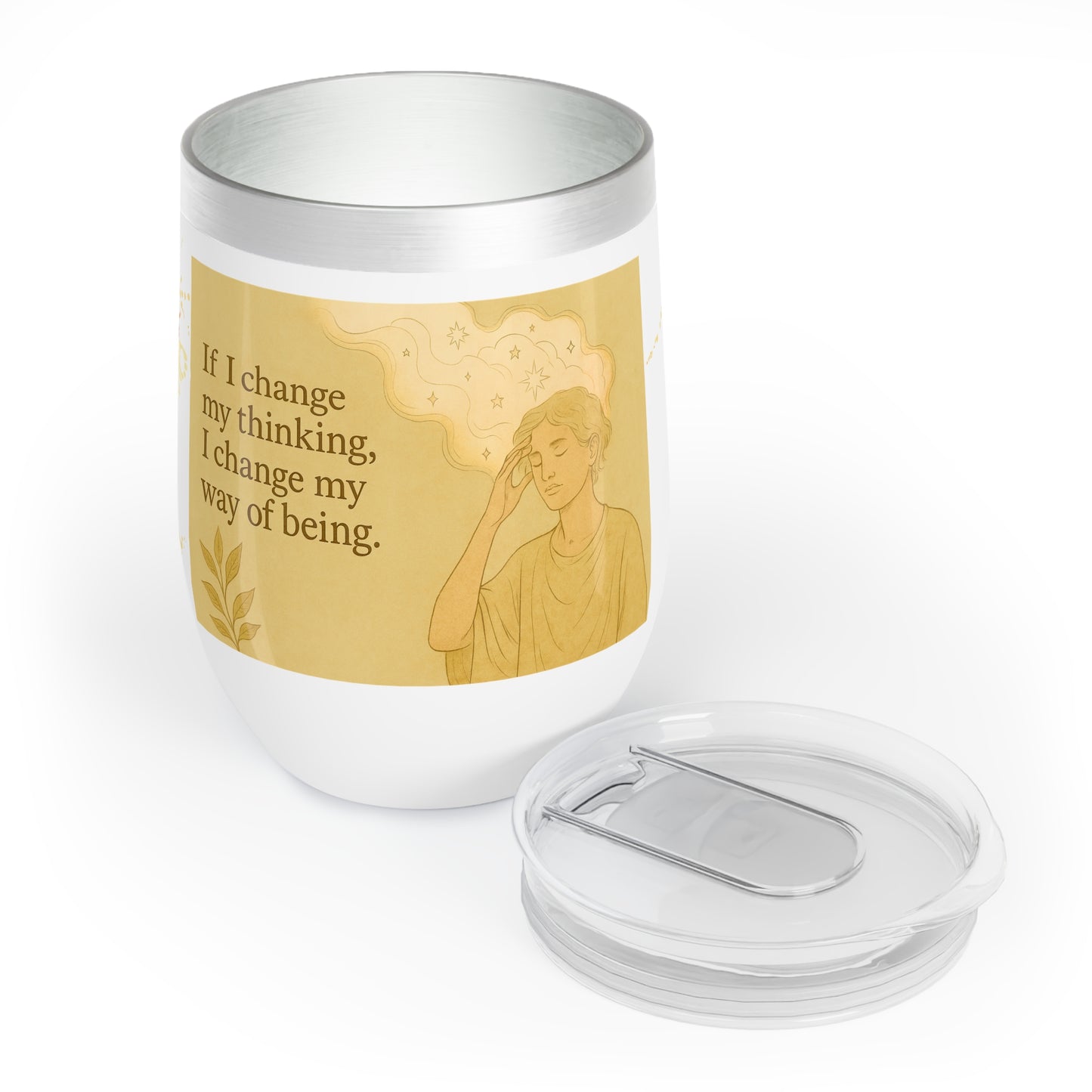 Change My Thinking, Change My Being - Mindfulness Quote Wine Tumbler - Spiritual Self-Care Gift