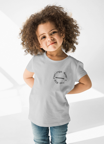 Kids Graphic Tee -- Feelings Aren’t Too Big == Emotional Literacy Shirt